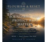 Boundaries That Protect What Matters Setting Limits That Protect Values Without Trying to Control Other People - William R. Stanek - Stanek & Associates Press - ebook (ePub) - Livre