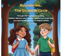 Boundaries...The Invisible Circle: Through this heartwarming story, children discover what consent means, how to set their own boundaries, and how to respect others.