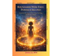 BOUNDARIES WERE FIRST, POWER IS SECOND A Guide for the Empath Who's Done Surviving and Ready to Reign - Britton Lee - Britton Speaks LLC - ebook (ePub) - Livre