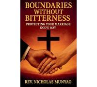 Boundaries Without Bitterness: Protecting Your Marriage God's Way