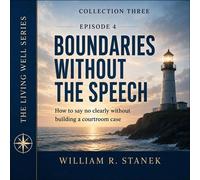 Boundaries Without the Speech How to Say No Clearly Without Building a Courtroom Case - William R. Stanek - Stanek & Associates Press - ebook (ePub) - Livre
