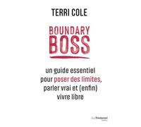 Boundary Boss - Un guide essentiel pour poser des limites, parler vrai et (enfin) être vue