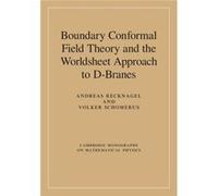 Boundary Conformal Field Theory And The Worldsheet Approach To D-Branes (Cambridge Monographs On Mathematical Physics) (Hardcover) Andreas King,s College London Recknagel, Volker Schomerus (Auteur)