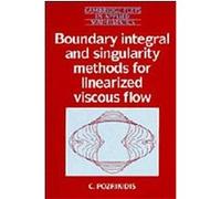 Boundary Integral and Singularity Methods for Linearized Viscous Flow, Cambridge Texts in Applied Mathematics C. Pozrikidis (Auteur)