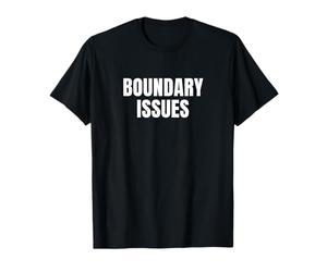 Boundary Issues T-Shirt