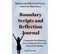 Boundary Scripts and Reflection Journal: Companion Workbook to Overcoming the Power of a Narcissistic Mother