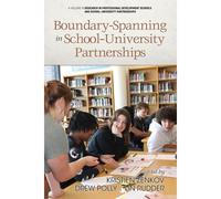Boundary-Spanning In School-University Partnerships (Research In Professional Development Schools And School-University Partnerships)
