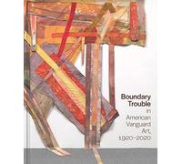 Boundary Trouble in American Vanguard Art, 1920-2020