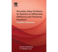 Boundary Value Problems for Systems of Differential, Difference and Fractional Equations - [Version Originale] Johnny L Henderson, Rodica Luca, Rodica Luca Tudorache, (Auteur)