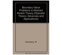 Boundary Value Problems In Abstract Kinetic Theory (Operator Theory: Advances And Applications)