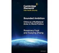 Bounded Ambition – La Chine en tant qu'acteur multilatéral dans la politique mondiale