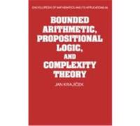 Bounded Arithmetic, Propositional Logic, and Complexity Theory, Encyclopedia of Mathematics and Its Applications Jan Krajicek (Auteur)