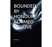 BOUNDED BY HONOUR CLAIMED BY LOVE