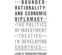 Bounded Rationality and Economic Diplomacy - [Version Originale] Lauge N Skovgaard Poulsen (Auteur)