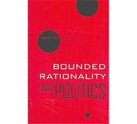 Bounded Rationality and Politics, Wildavsky Forum Series Jonathan Bendor (Auteur)