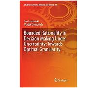 Bounded Rationality In Decision Making Under Uncertainty: Towards Optimal Granularity