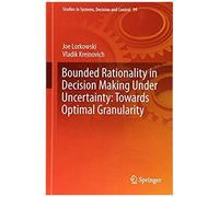 Bounded Rationality In Decision Making Under Uncertainty: Towards Optimal Granularity