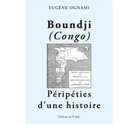 Boundji (Congo) péripéties d'une histoire - Eugène Ognami - L'onde Eds De - broché - Essai