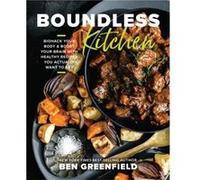 Boundless Kitchen by Ben Greenfield Ben Greenfield (Auteur)