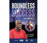 Boundless Success With John Kelly