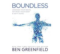 Boundless: Upgrade Your Brain, Optimize Your Body & Defy Aging NEUF