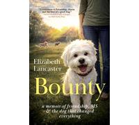 Bounty a memoir of friendship, MS and the dog that changed everything - Elizabeth Lancaster - Vine Leaves Press - ebook (ePub) - Livre