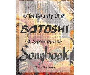 Bounty of Satoshi - Songbook: A Cypher Opera with Chord Sheets