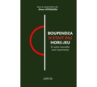BOUPENDZA N'ETAIT PAS HORS-JEU: Et autres nouvelles aussi importantes