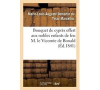 Bouquet De Cyprès Offert Aux Nobles Enfants De Feu M. Le Vicomte De Bonald