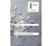Bouquet de nos instants - Aubin Alongnifal - Muse Editions - broché - Etude