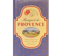 Bouquet De Provence. Recettes Des Quatre Saisons De L'Oustau De Baumaniere