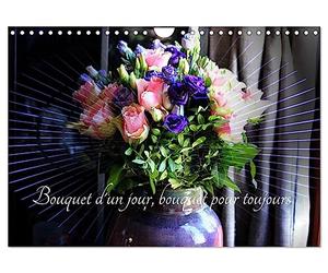 Bouquet d'un jour, bouquet pour toujours (Calendrier mural 2027 DIN A4 vertical), CALVENDO calendrier mensuel: une année tout en couleurs et très fleurie