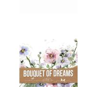 Bouquet of Dreams: Your Essential Tool for Crafting the Celebration of Your Dreams, Complete with Timelines, Themes, and Inspiration