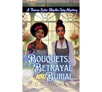 Bouquets, Betrayal, and Burial: A Thorne Sister Sleuths Cozy Mystery: Small Town Female Detective and Women Sleuths Cozy Mysteries