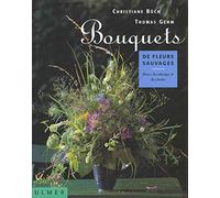 Bouquets de fleurs sauvages: Fleurs des champs et des forêts