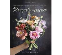 Bouquets en papier - Prudence Rogers - Le Temps Apprivoise - broché - Guide