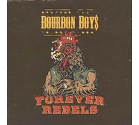 Bourbon Boys - Forever Rebels [Import]