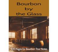 Bourbon by the Glass: Whiskey I Ohio Tour I Kentucky Trail I 100 Pages I 8.5 x 11