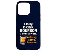 Bourbon Drink Yesterday Today Tomorrow Whisky Coque pour iPhone 15 Pro Max