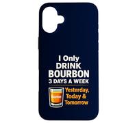Bourbon Drink Yesterday Today Tomorrow Whisky Coque pour iPhone 16 Plus