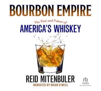 Bourbon Empire : Le passé et l'avenir du Whisky américain [Import]