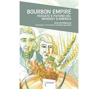 Bourbon empire. Passato e futuro del whiskey d'America