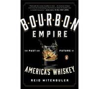Bourbon Empire : The Past And Future Of America'S Whiskey (Paperback) Reid Mitenbuler, (Auteur)