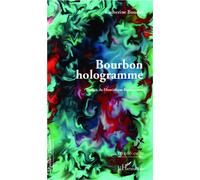 Bourbon hologramme Poésie - Théâtre - Catherine Boudet - L'harmattan - broché - Poésie