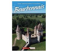 Bourbonnais - Sites remarquables et insolites - Collectif - Ici en région - broché - Guide
