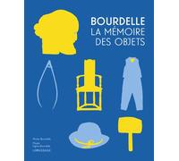 Bourdelle - La mémoire des objets - Collectif - Le Passage Eds - relié - Catalogue d'exposition