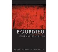 Bourdieu and the Journalistic Field
