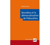 Bourdieu et la démocratisation de l'éducation - Adelino Braz - Puf - broché - Etude