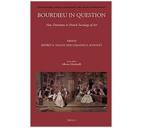 Bourdieu In Question: New Directions In French Sociology Of Art