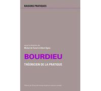 Bourdieu: Théorien de la pratique